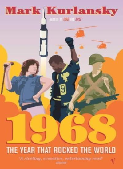 1968: The Year that Rocked the World,Mark Kurlansky