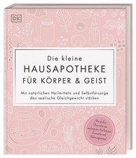Die kleine Hausapotheke für Körper & Geist | DK Verlag | Deutsch | Buch | 192 S.