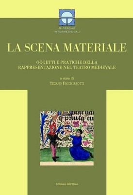 Die materielle Szene. Gegenstände und Praktiken der Aufführung im mittelalterlichen Theater