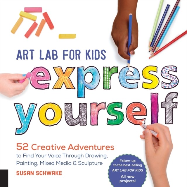 Art Lab for Kids: Express Yourself by Susan Schwake (Paperback Book)