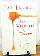 The Velocity of Honey and More Science of Everyday Life 1st ED. HC Jay Ingram GC