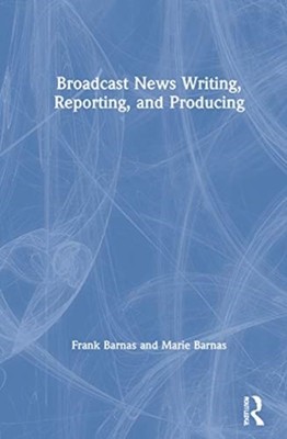 BROADCAST NEWS WRITING REPORTING & PRODU by BARNAS, FRANK Hardback Self Help
