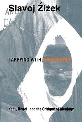 Tarrying with the Negative: Kant, Hegel, and the Critique of Ideology by...