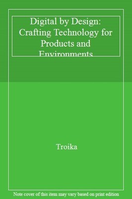 Digital by Design: Crafting Technology for Products and Environm