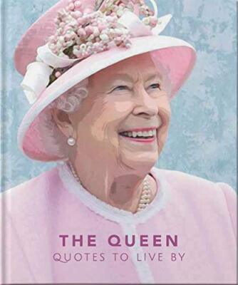 The Queen: Quotes to live by (The Little Books of People, 7) By 