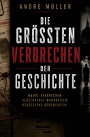 Andre MüLler | Die GrößTen Verbrechen Der Geschichte | Taschenbuch | Deutsch