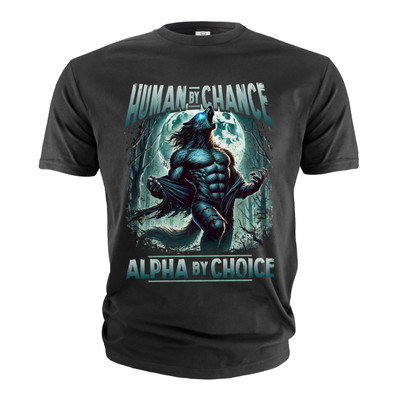 Human By Chance Alpha By Choice Shirt Funny Meme Shirt Humorous Joke Meme Shirt