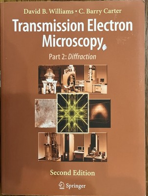 Transmission Electron Microscopy : Part Two: Diffraction , 2nd Edition, Carter