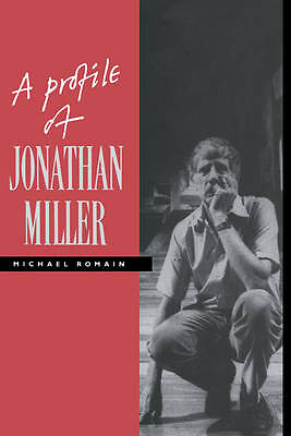 A Profile of Jonathan Miller Romain Hardback Cambridge University Press