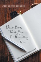 Dear Lord, Thank You For Reminding Me..... Daily Life Lessons We Often Forget