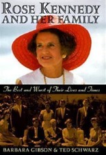 Rose Kennedy And Her Family, GIBSON, Barabra & Ted Schwarz, Very Good Book