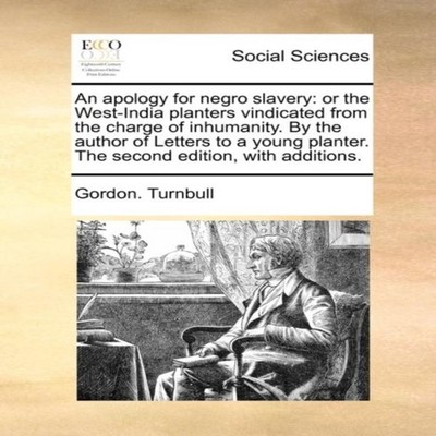 An apology for negro slavery or the West-India planters vindicate