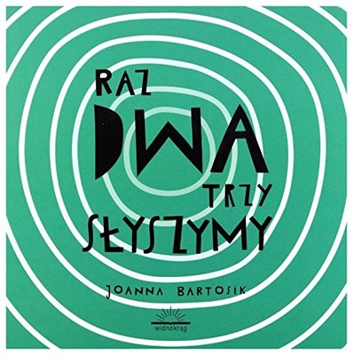 Raz dwa trzy slyszymy!,Joanna Bartosik