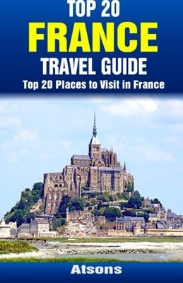 TOP 20 PLACES TO VISIT IN FRANCE - TOP 20 FRANCE TRAVEL By Atsons **BRAND NEW**