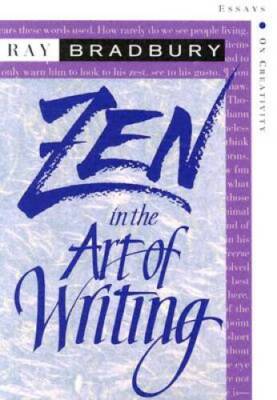 Zen in the Art of Writing: Essays on Creativity - Paperback - VERY GOOD