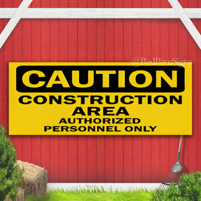 Caution Sign - Construction Area Authorized Personnel Banner Sign
