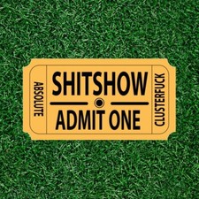 Shitshow - Admit One - 100 Waterproof Vinyl Sticker Decal - Many Sizes