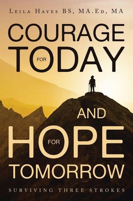 Leila Hayes BS MA. Ed MA | Courage for Today and Hope for Tomorrow | Taschenbuch