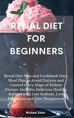 Renal Diet FOR BEGINNERS: Renal Diet Plan and Cookbook Days Meal Plan to...