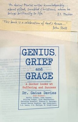 Genius, Grief and Grace:  A Doctor Looks at Suffering and Success - GOOD