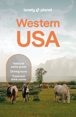 Lonely Planet Western USA: Plan the Trip of a Lifetime | Detailed Itineraries &