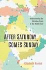 After Saturday Comes Sunday by Elizabeth Kendal (Paperback / softback, 2016)