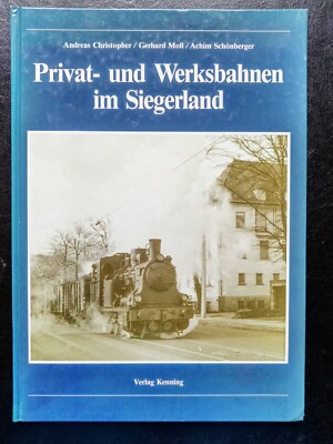 ''Privat- und Werksbahnen im Siegerland''- A.Christopher/G.Moll/A.Schönberger 1995