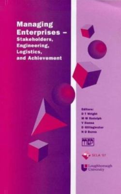 Managing Enterprises : Stakeholders Engineering Logistics and Achievement by...