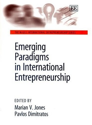 Emerging Paradigms in International Entrepreneurship (The McGill International E