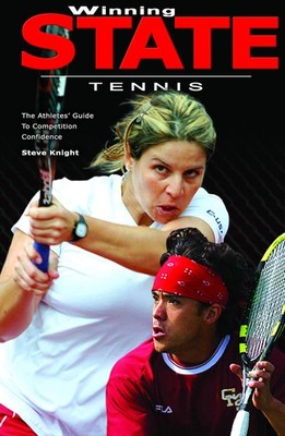 WINNING STATE TENNIS: The Athlete's Guide to Competitive Confidence (1st edi...
