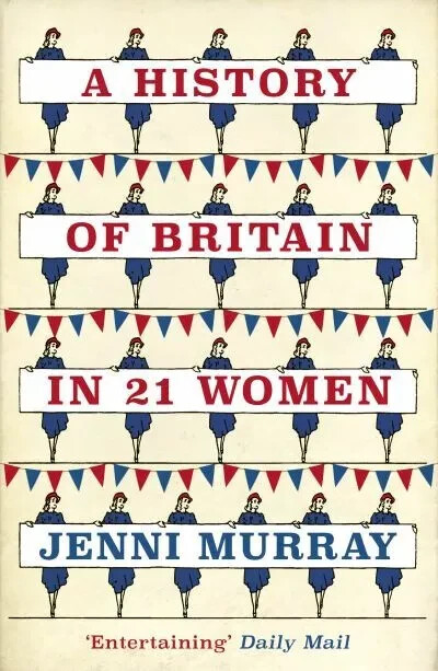 A history of Britain in 21 women: a personal selection by Jenni Murray Paperback