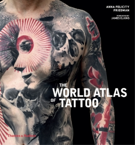 Anna Felicity Friedman The World Atlas of Tattoo (Tascabile)