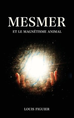 Louis Figuier | Mesmer et le magnétisme animal | Buch | Französisch (2020)