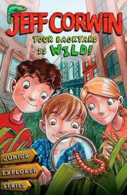 Your Backyard Is Wild: Junior Explorer Series - Paperback, by Corwin Jeff - Good