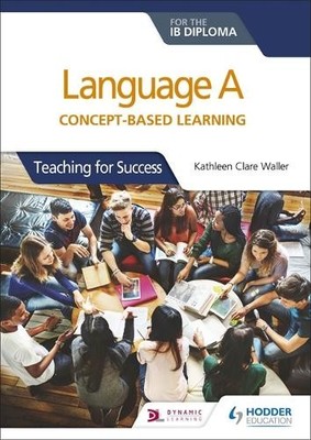 Language A for the IB Diploma: Concept-based learning - 9781510463233