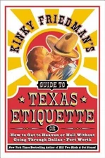 Kinky Friedman's Guide to Texas Etiquette: Or How to Get to Heaven or Hel - GOOD