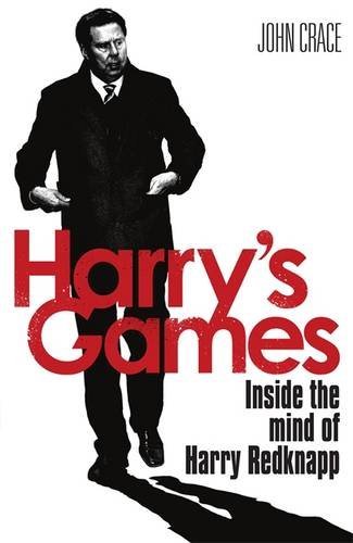 Harry's Games: Inside the Mind of Harry Redknapp By John Crace. 9781472113122