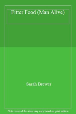 Fitter Food (Man Alive),Sarah Brewer