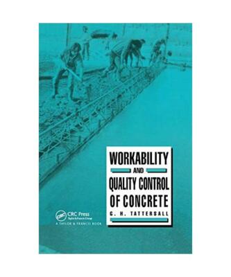 Workability and Quality Control of Concrete, G. H. Tattersall