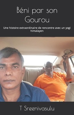 Bni par son Gourou: Une histoire extraordinaire de rencontre avec un yogi himala