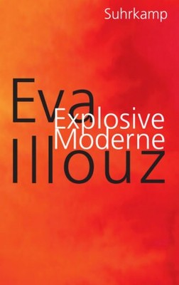 Explosive Moderne | Illouz, Eva | Gebunden | 9783518432068