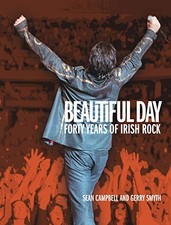 Beautiful Day: 40 Years of Irish Rock by Gerry Smyth and Sean Campbell Hardback