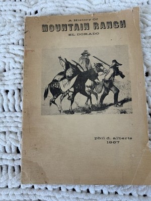 A History Of Mountain Ranch  EL DORADO by Phil D. Alberts 1967