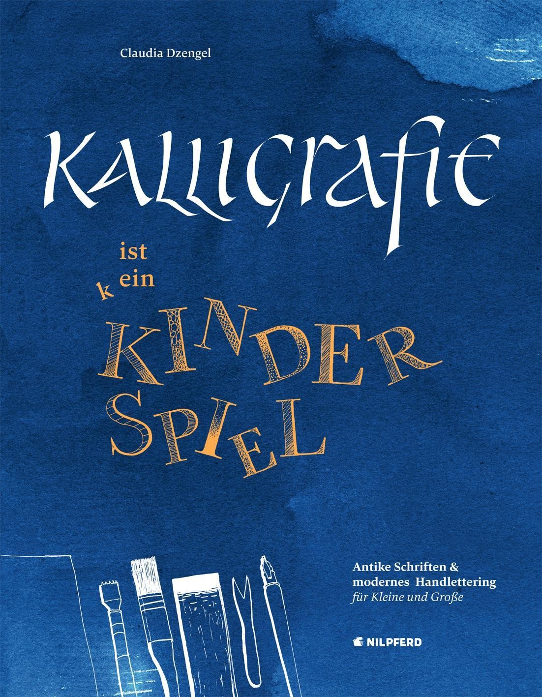 Kalligrafie ist ein Kinderspiel Claudia Dzengel