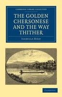 The Go*Den Chersonese And The Way Thither Isabella Lucy Bird Taschenbuch 2010