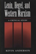 Lenin, Hegel and Western Marxism - Kevin Anderson (University of Illinois Press)