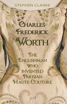 Charles Frederick Worth The Englishman who Invented Parisian Haute Couture