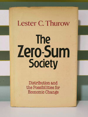 The Zero-Sum Society: Distribution and the Possibilities for Economic Change!
