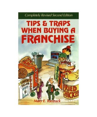 Tips and Traps When Buying a Franchise, Mary E. Tomzack