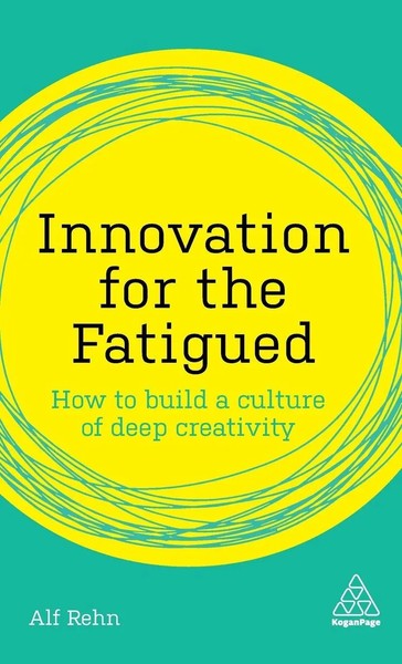 Alf Rehn | Innovation For The Fatigued | Buch | Englisch (2019) | Kogan Page-image